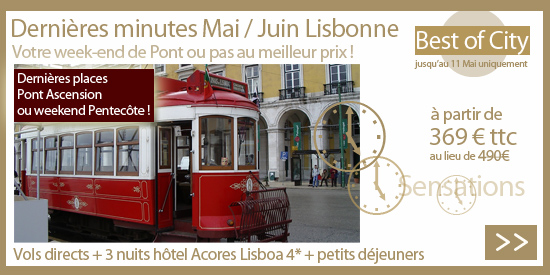 week end lisbonne ascension, derniere minutes weekend, séjour lisbonne